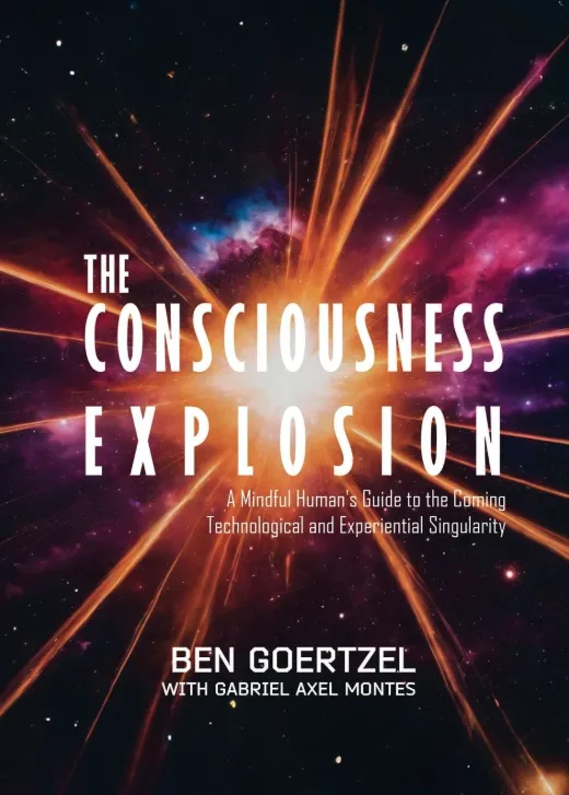 The Conscioussness Explosion by Ben Goertzel