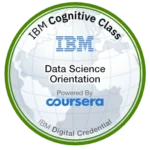 Digital badge awarded to Natascia Furlan by IBM Cognitive Class for completing the Data Science Orientation course.