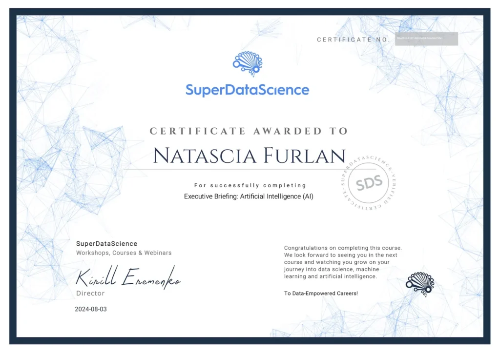 Certificate awarded to Natascia Furlan by SuperDataScience for completing “Executive Briefing: Artificial Intelligence (AI)”, covering key concepts and business applications of AI.